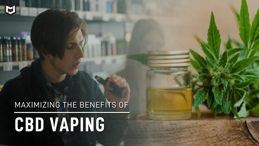 Maximizing the Benefits of CBD Vaping